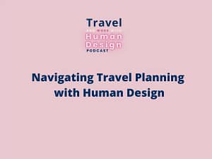 Travel Planning Human Design